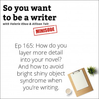 WRITER 165: How do you layer more detail into your novel?