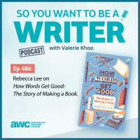 WRITER 486: Rebecca Lee on How Words Get Good: The Story of Making a Book.
