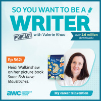 WRITER 562: Heidi Walkinshaw on reinventing her life as a picture book author and copywriter