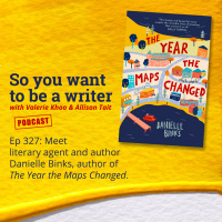 WRITER 327: Meet literary agent and author Danielle Binks, author of The Year the Maps Changed.