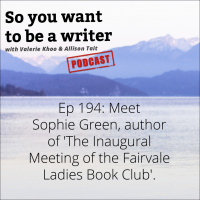 WRITER 194: Meet Sophie Green, author of The Inaugural Meeting of the Fairvale Ladies Book Club