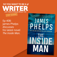 WRITER 408: James Phelps discusses his latest novel The Inside Man [Story Sessions series]