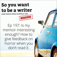 WRITER 197: Is my memoir interesting enough?