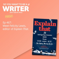 WRITER 467: Meet Felicity Lewis, editor of Explain That.