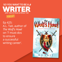 WRITER 425: A.L. Tait, author of The Wolfs Howl on 7 must-dos to ensure a successful writing career.