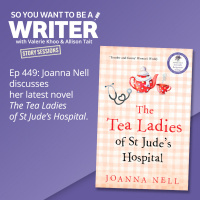 WRITER 449: Joanna Nell discusses her latest novel The Tea Ladies of St Judes Hospital [Story Sessions series]