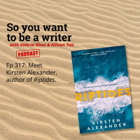 WRITER 317: Meet Kirsten Alexander, author of Riptides.