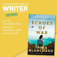 WRITER 451: Tania Blanchard discusses her latest novel Echoes of War [Story Sessions series]