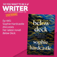 WRITER 445: Sophie Hardcastle discusses her latest novel Below Deck [Story Sessions series]