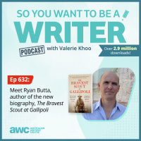 WRITER 632: Meet Ryan Butta, author of the new biography, The Bravest Scout at Gallipoli