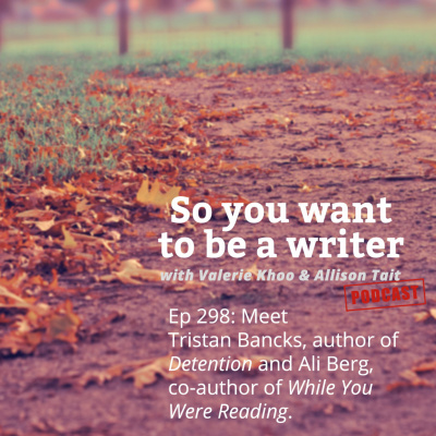So You Want To Be A Writer With Valerie Khoo And Allison Tait: Australian Writers Centre Podcast