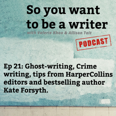 So You Want To Be A Writer With Valerie Khoo And Allison Tait: Australian Writers Centre Podcast