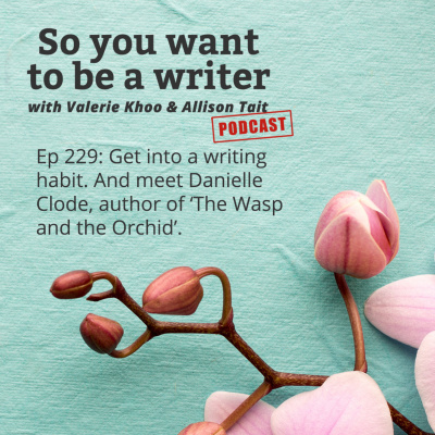 So You Want To Be A Writer With Valerie Khoo And Allison Tait: Australian Writers Centre Podcast