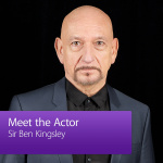 Sir Ben Kingsley: Meet The Actor