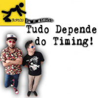 Tudo Depende Do Timing - Tropecei em 8 - 002