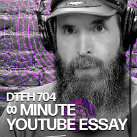 708: ∞ Minute YouTube Essay