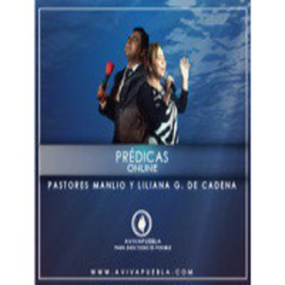 Predicas Avivapuebla - Pastores Manlio Y Liliana