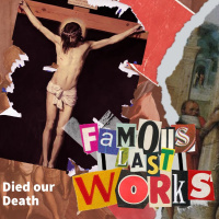 Died our Death - Famous Last Works - 2nd April 2021