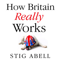 Stig Abell: How Britain Really Works