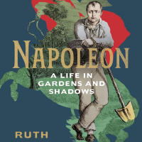 Ruth Scurr: Napoleons life in gardens and shadows