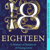 Alice Loxton: Eighteen – A History of Britain in 18 Young Lives