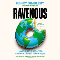 Henry Dimbleby amp Jemima Lewis: Ravenous