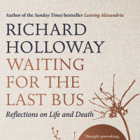 Richard Holloway: Waiting for the Last Bus