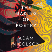 Adam Nicolson and Tom Hammick: The Making of Poetry