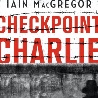 Iain MacGregor: Checkpoint Charlie