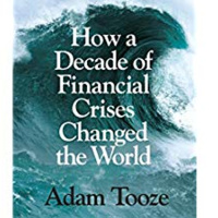 Adam Tooze: How a decade of financial crises changed the world