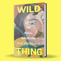 Sue Prideaux: Wild Thing, A Life of Paul Gaugin