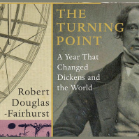 Robert Douglas-Fairhurst: A Year That Changed Dickens and the World