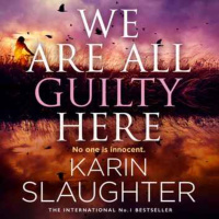 Karin Slaughter: We Are All Guilty Here