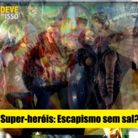 IFSN #05 - Super-Heróis: Escapismo sem sal?