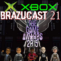 XBOX BRAZUCAST 21 – GAME AWARDS 2015