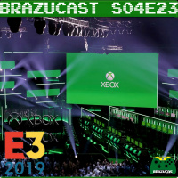 Xbox Brazucast S04E23 – E3 2019 Microsoft