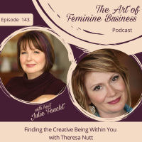 Episode 143: Finding the Creative Being Within You with Theresa Nutt