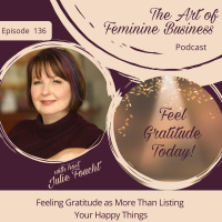 Episode 136: Feeling Gratitude as More Than Listing Your Happy Things