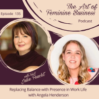 Episode 135: Replacing Balance with Presence in Work Life with Angela Henderson