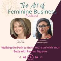 Walking the Path to Unite Your Soul with Your Body with Pauline Nguyen