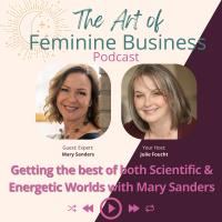 Getting the best of both Scientific  Energetic Worlds with Mary Sanders