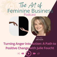 Turning Anger into Action: A Path to Positive Change with Julie Foucht