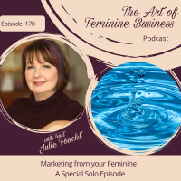 Episode 170: Marketing from your Feminine - A Special Solo Episode
