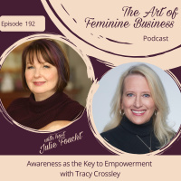 Episode 192: Awareness as the Key to Empowerment with Tracy Crossley