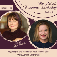 Episode 123: Aligning to the Visions of Your Higher Self with Allyson Scammell