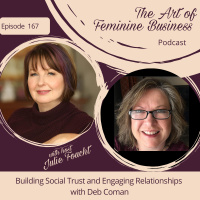 Episode 167: Building Social Trust and Engaging Relationships that Generate More Sales with More Ease with Deb Coman