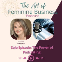 The Power of Podcasting: Solo Episode with Julie Foucht