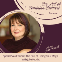 Special Solo Episode: The Cost of Hiding Your Magic