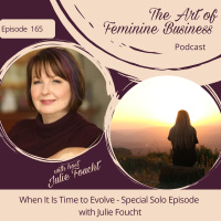Episode 165: When It Is Time to Evolve - Special Solo Episode with Julie Foucht