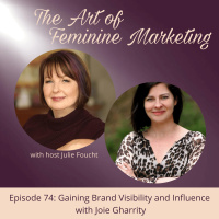 Episode 74: Gaining Brand Visibility in the Marketplace to Build Influence and Grow Your Business with Joie Gharrity